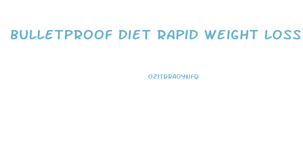 Bulletproof Diet Rapid Weight Loss