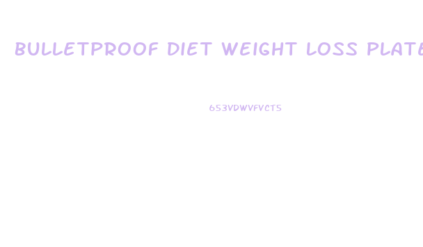 Bulletproof Diet Weight Loss Plateau