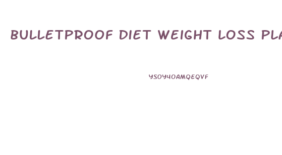 Bulletproof Diet Weight Loss Plateau