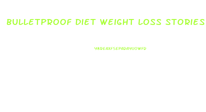 Bulletproof Diet Weight Loss Stories