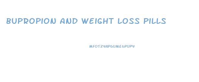 Bupropion And Weight Loss Pills