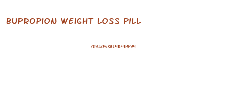 Bupropion Weight Loss Pill