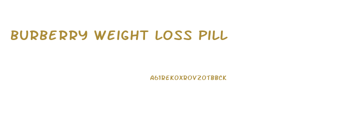 Burberry Weight Loss Pill