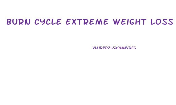 Burn Cycle Extreme Weight Loss Pills
