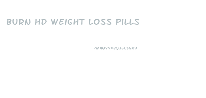 Burn Hd Weight Loss Pills