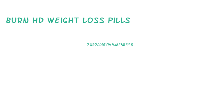 Burn Hd Weight Loss Pills