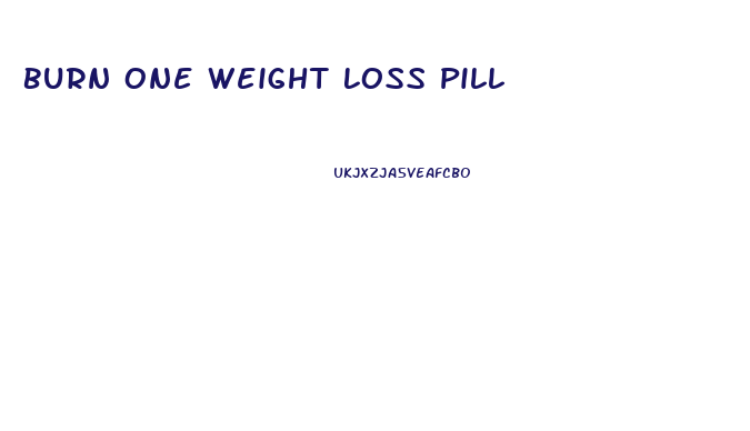 Burn One Weight Loss Pill