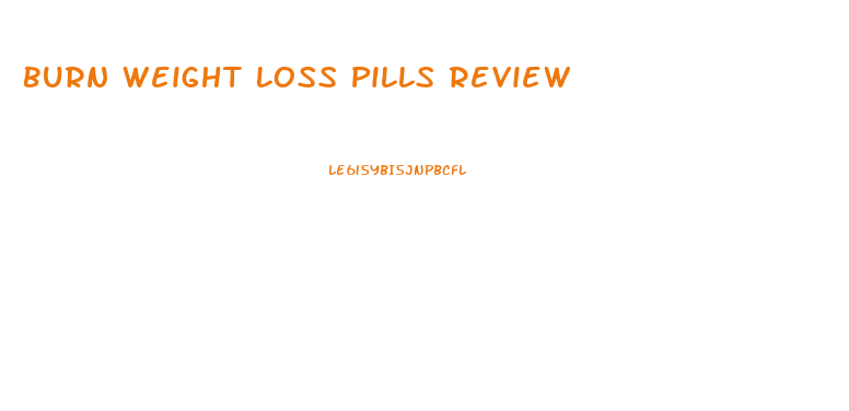 Burn Weight Loss Pills Review