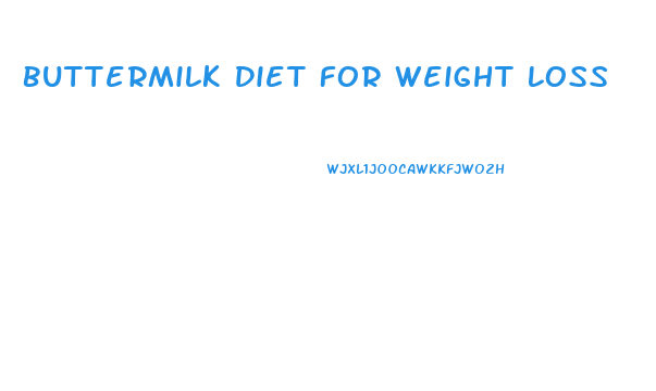 Buttermilk Diet For Weight Loss