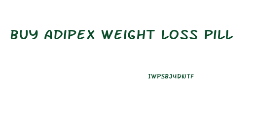 Buy Adipex Weight Loss Pill