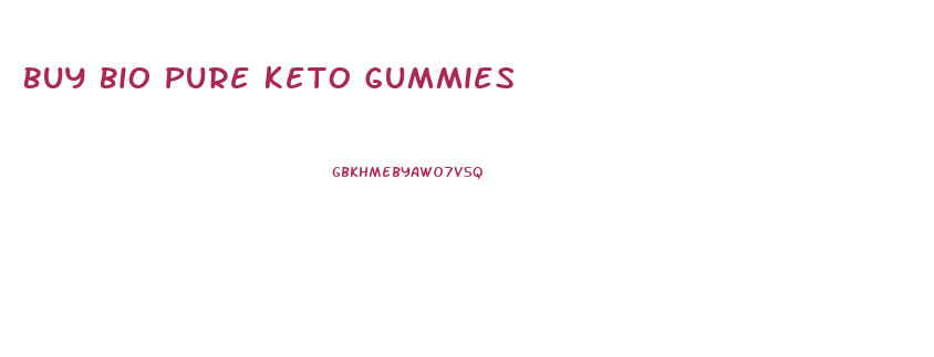 Buy Bio Pure Keto Gummies