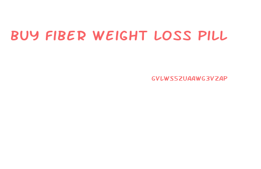 Buy Fiber Weight Loss Pill