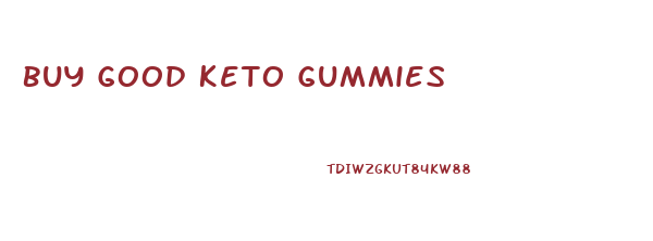 Buy Good Keto Gummies