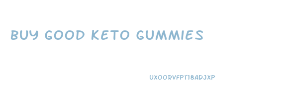 Buy Good Keto Gummies