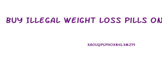 Buy Illegal Weight Loss Pills Online