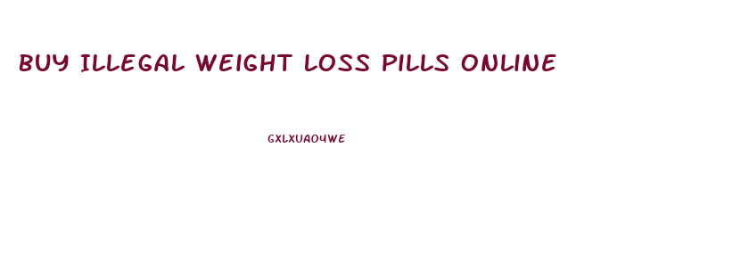 Buy Illegal Weight Loss Pills Online