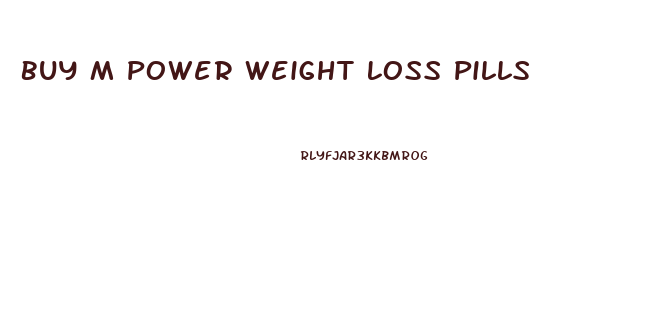 Buy M Power Weight Loss Pills