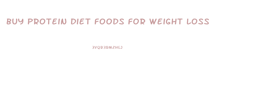 Buy Protein Diet Foods For Weight Loss