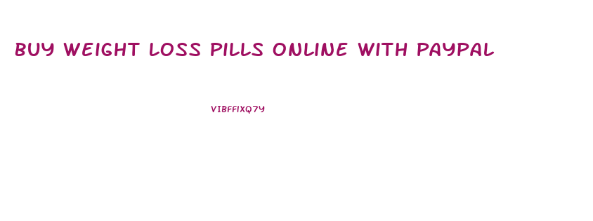 Buy Weight Loss Pills Online With Paypal