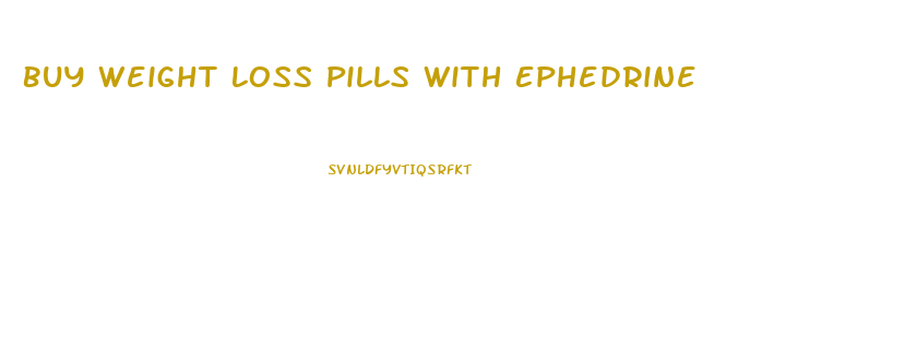 Buy Weight Loss Pills With Ephedrine
