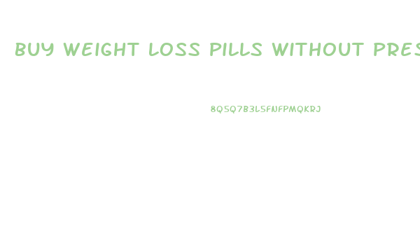 Buy Weight Loss Pills Without Prescriptions