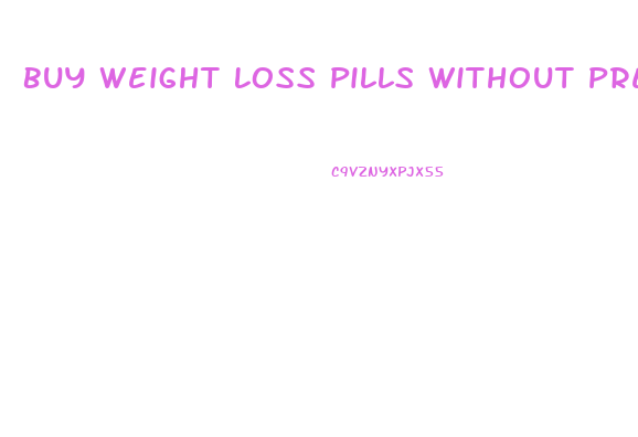 Buy Weight Loss Pills Without Prescriptions