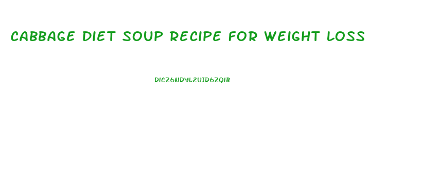 Cabbage Diet Soup Recipe For Weight Loss