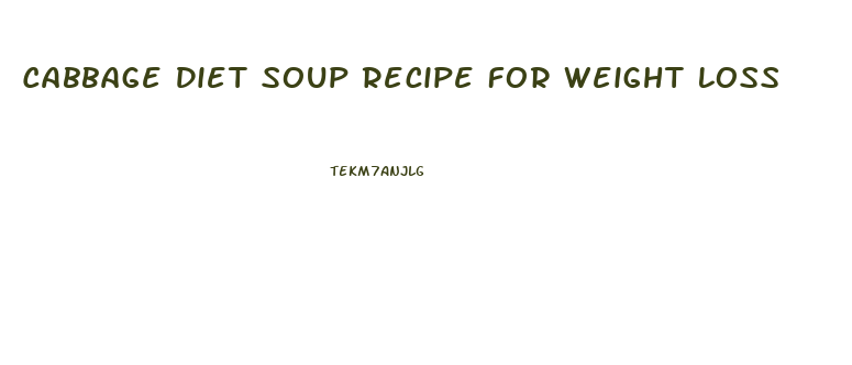 Cabbage Diet Soup Recipe For Weight Loss