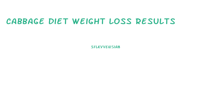 Cabbage Diet Weight Loss Results