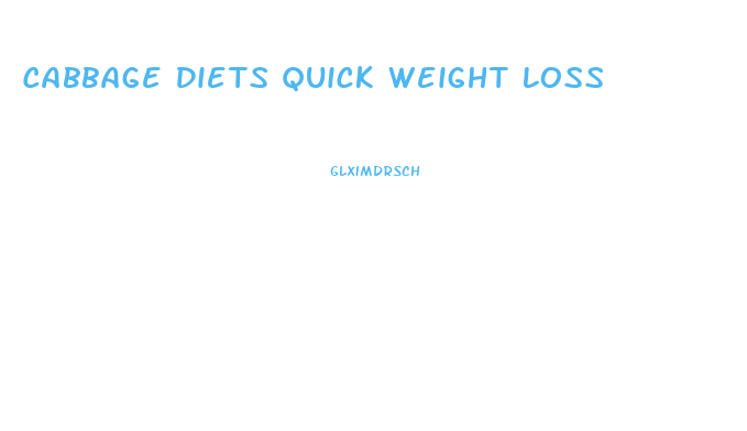 Cabbage Diets Quick Weight Loss