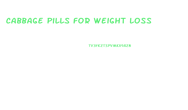 Cabbage Pills For Weight Loss