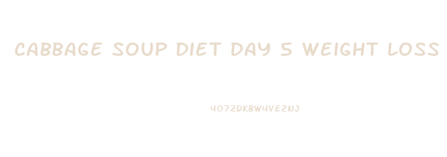 Cabbage Soup Diet Day 5 Weight Loss