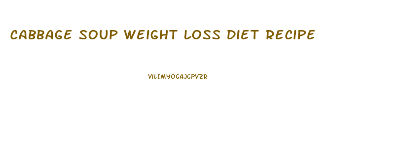 Cabbage Soup Weight Loss Diet Recipe