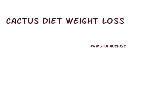 Cactus Diet Weight Loss