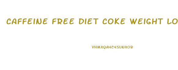 Caffeine Free Diet Coke Weight Loss