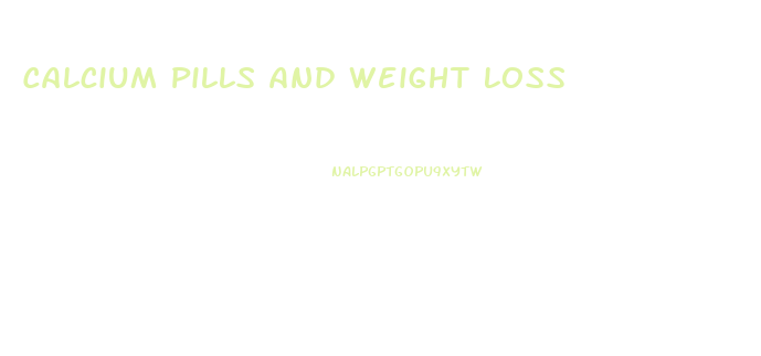 Calcium Pills And Weight Loss