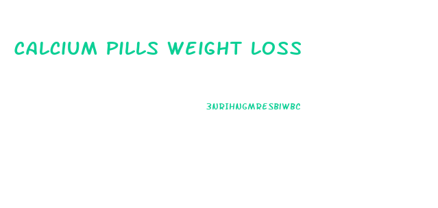 Calcium Pills Weight Loss