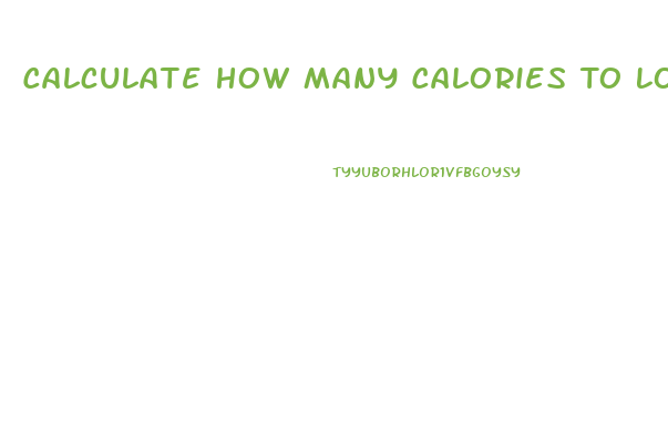 Calculate How Many Calories To Lose Weight