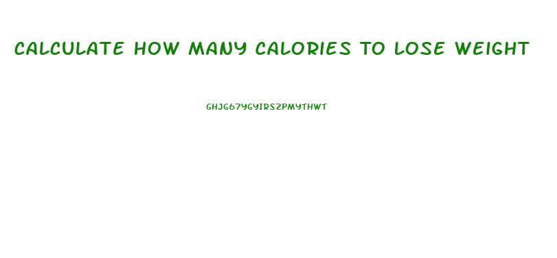 Calculate How Many Calories To Lose Weight