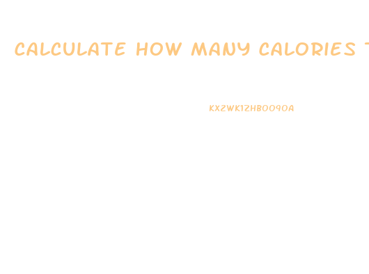 Calculate How Many Calories To Lose Weight