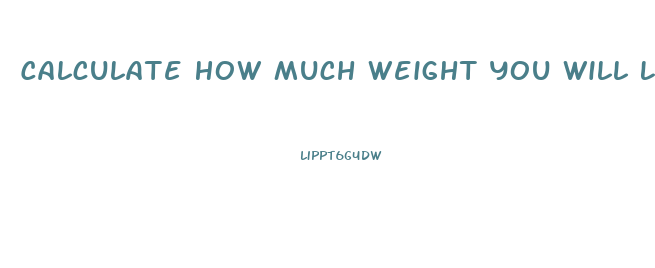 Calculate How Much Weight You Will Lose