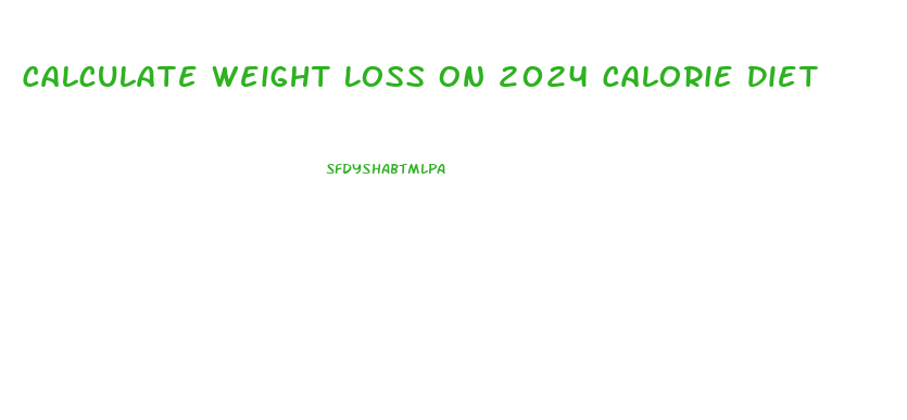 Calculate Weight Loss On 2024 Calorie Diet