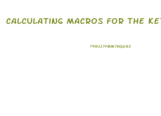 Calculating Macros For The Keto Diet To Optimize Weight Loss