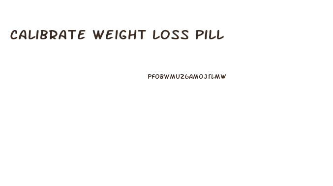 Calibrate Weight Loss Pill