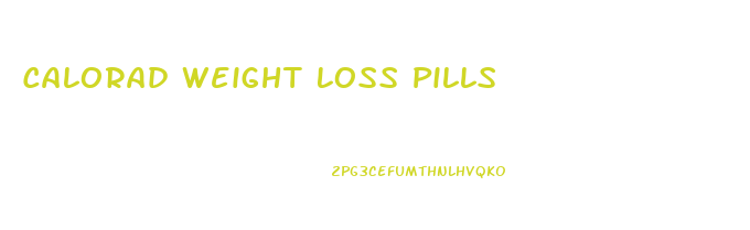 Calorad Weight Loss Pills