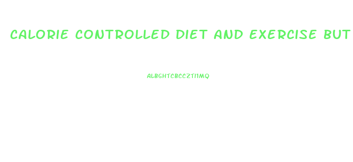 Calorie Controlled Diet And Exercise But No Weight Loss