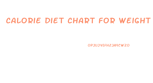 Calorie Diet Chart For Weight Loss